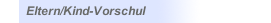 Eltern/Kind-Vorschul