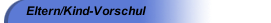 Eltern/Kind-Vorschul