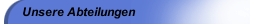 Unsere Abteilungen
